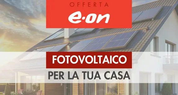 Diventa sempre più indipendente con il Fotovoltaico di E.ON